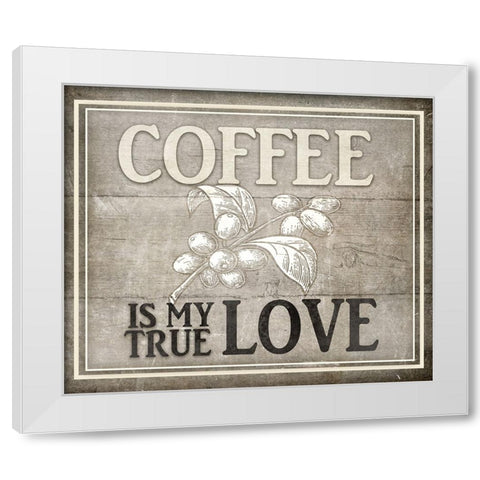 Vintage Farm Sign -  Coffee True Love White Modern Wood Framed Art Print by LightBoxJournal