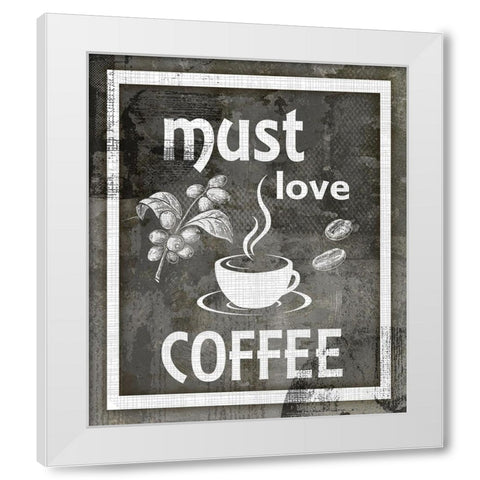 Farm Sign_Must Love Coffee White Modern Wood Framed Art Print by LightBoxJournal