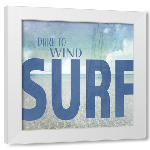 Signs_SeaLife_Typography_DareToWindSurf White Modern Wood Framed Art Print by LightBoxJournal
