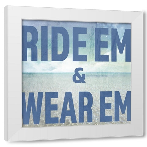 Signs_SeaLife_Typography_RideEmWearEm White Modern Wood Framed Art Print by LightBoxJournal