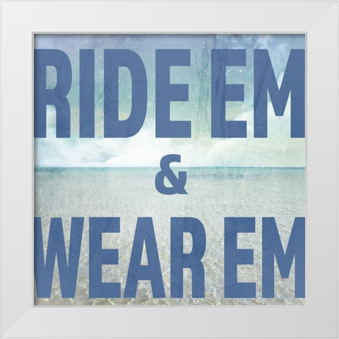 Signs_SeaLife_Typography_RideEmWearEm White Modern Wood Framed Art Print by LightBoxJournal