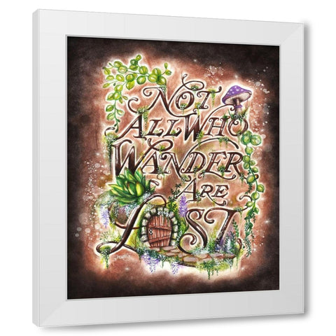 Not All Who Wander Are Lost - Garden WhimZies White Modern Wood Framed Art Print by Sheena Pike Art