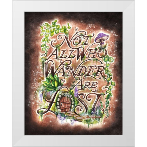Not All Who Wander Are Lost - Garden WhimZies White Modern Wood Framed Art Print by Sheena Pike Art