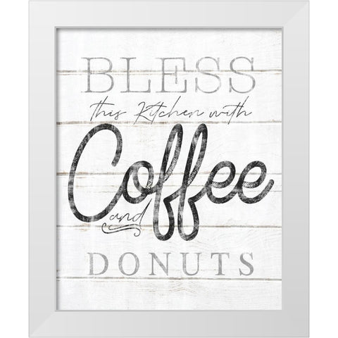 Bless This Kitchen With Coffee and Donuts White Modern Wood Framed Art Print by Sheena Pike Art