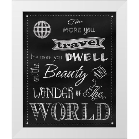 The More You Travel White Modern Wood Framed Art Print by Lavoie, Tina