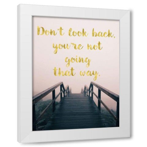 Dont Look Back White Modern Wood Framed Art Print by Lavoie, Tina