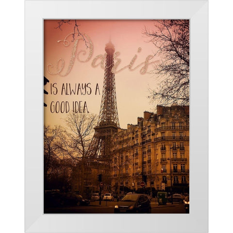 Paris Is Always A Good Idea White Modern Wood Framed Art Print by Lavoie, Tina