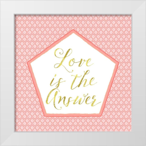 Love Is The Answer White Modern Wood Framed Art Print by Lavoie, Tina