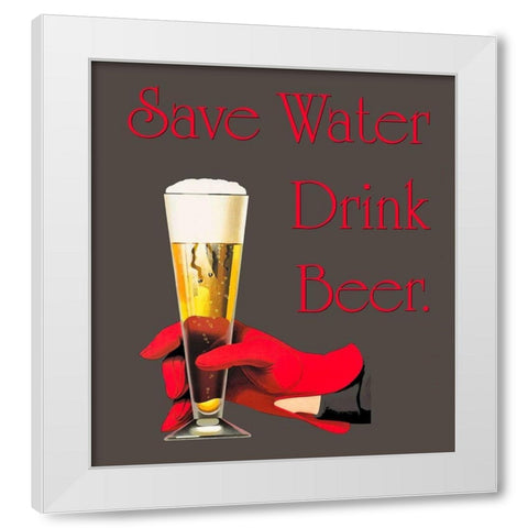 Save Water Drink Beer White Modern Wood Framed Art Print by Lavoie, Tina