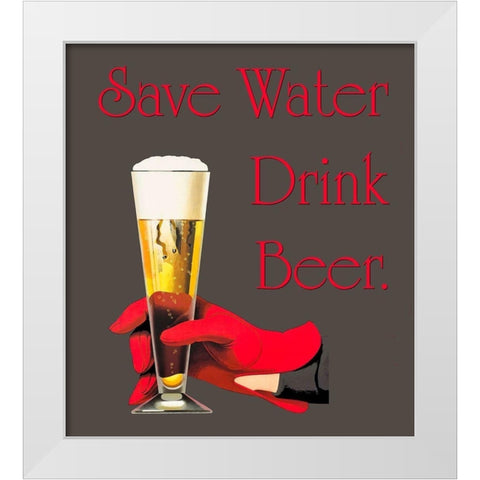 Save Water Drink Beer White Modern Wood Framed Art Print by Lavoie, Tina