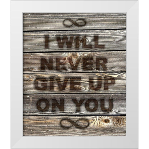 I Will Never Give Up On You White Modern Wood Framed Art Print by Lavoie, Tina