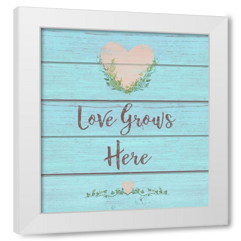 Love Grows Here White Modern Wood Framed Art Print by Lavoie, Tina