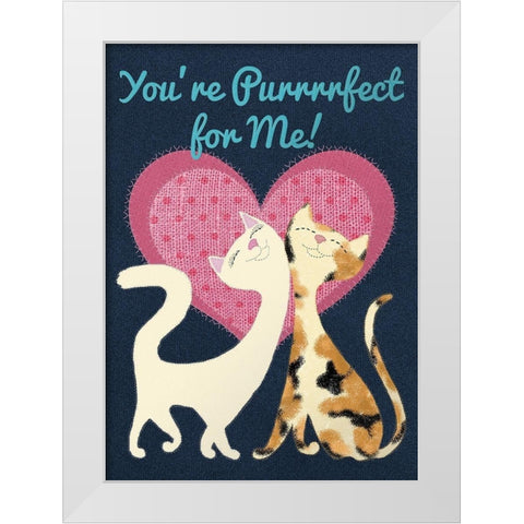 Youre Purrrrrfect For Me White Modern Wood Framed Art Print by Lavoie, Tina