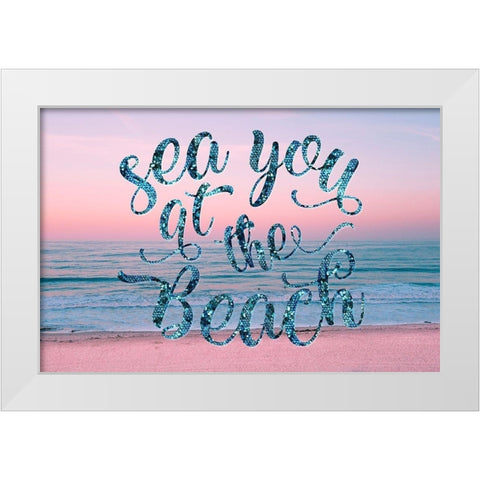 Sea You at the Beach White Modern Wood Framed Art Print by Lavoie, Tina