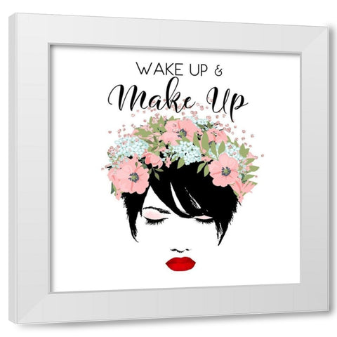 Wake Up and Make Up White Modern Wood Framed Art Print by Lavoie, Tina