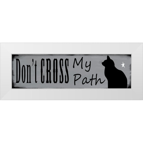 Dont Cross My Path White Modern Wood Framed Art Print by Wade, Valarie