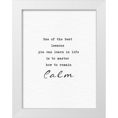 Remain Calm White Modern Wood Framed Art Print by Adebowale