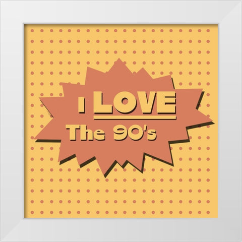 I Love The 90s White Modern Wood Framed Art Print by Adebowale