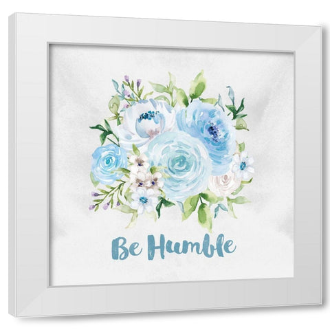 Be Humble White Modern Wood Framed Art Print by Vidal, Alicia