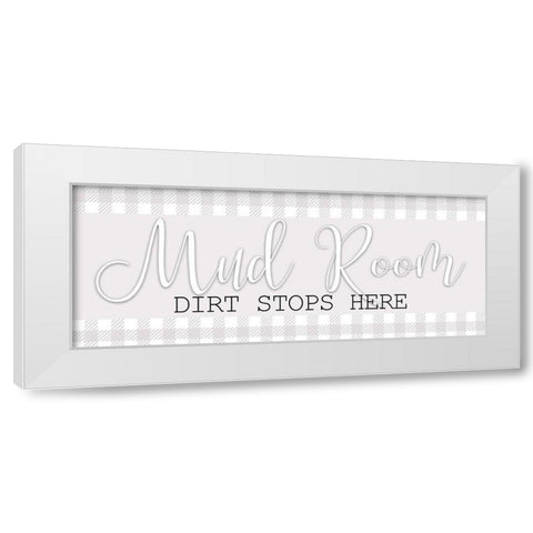 Dirt Stops Here White Modern Wood Framed Art Print by Bailey, Ann