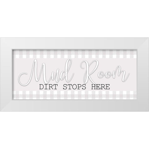 Dirt Stops Here White Modern Wood Framed Art Print by Bailey, Ann