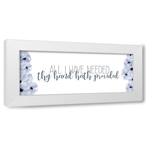 All I have Needed White Modern Wood Framed Art Print by Bailey, Ann