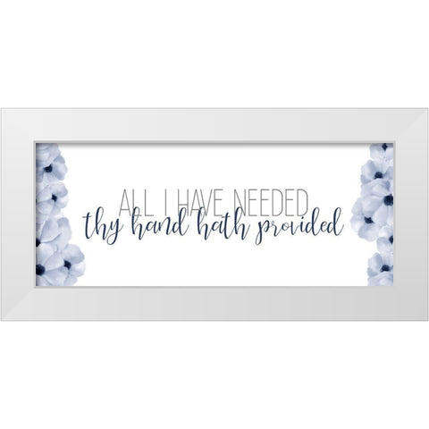 All I have Needed White Modern Wood Framed Art Print by Bailey, Ann
