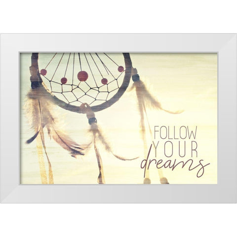 Follow Your Dreams White Modern Wood Framed Art Print by Bailey, Ann