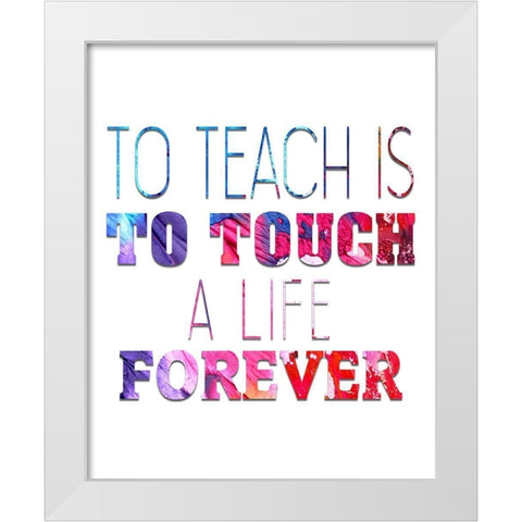 To Teach White Modern Wood Framed Art Print by Bailey, Ann