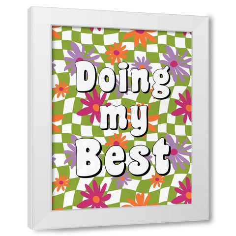 Doing My Best White Modern Wood Framed Art Print by Bailey, Ann