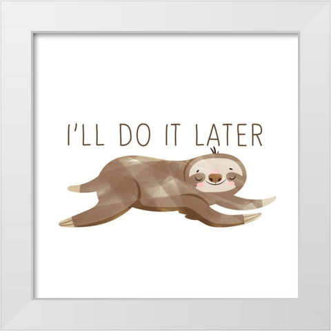 Do It Later White Modern Wood Framed Art Print by Bailey, Ann