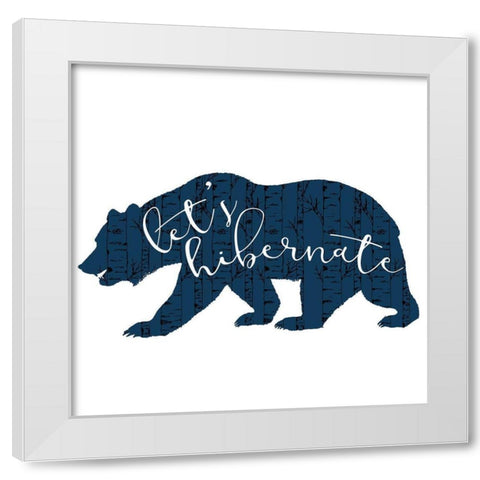 Lets Hibernate White Modern Wood Framed Art Print by Bailey, Ann