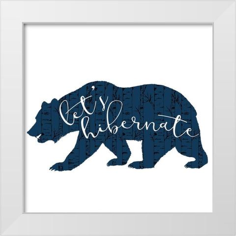 Lets Hibernate White Modern Wood Framed Art Print by Bailey, Ann