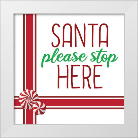 Santa Stop Here White Modern Wood Framed Art Print by Bailey, Ann