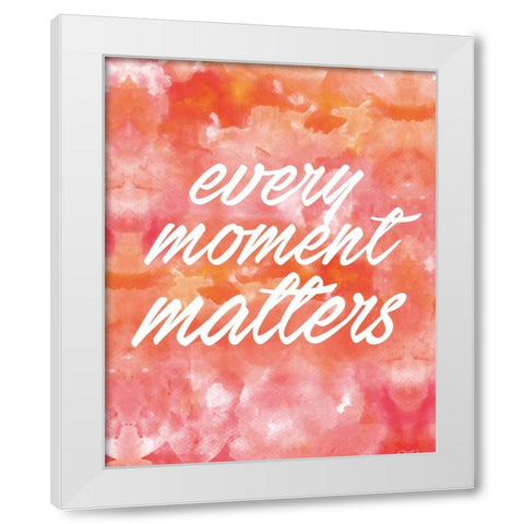 Every Moment White Modern Wood Framed Art Print by Alvarez, Cynthia