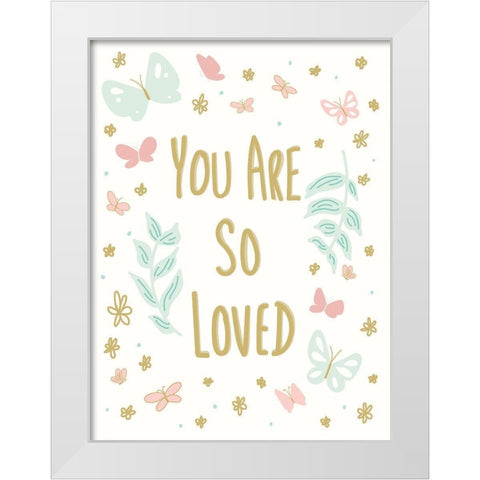 You Are So Loved White Modern Wood Framed Art Print by Sweet Melody Designs