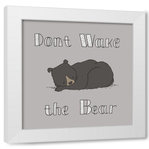Dont Wake The Bear White Modern Wood Framed Art Print by Sweet Melody Designs