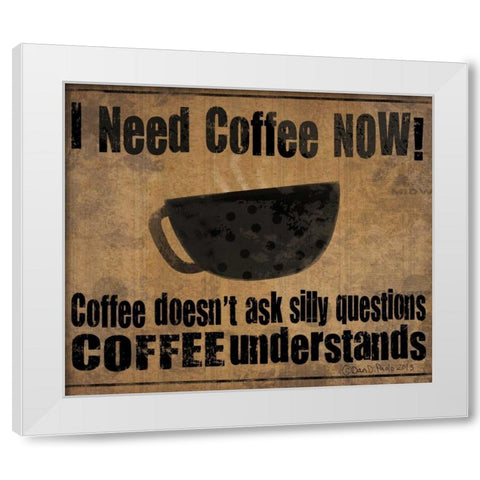 Now Coffee White Modern Wood Framed Art Print by DiPaolo, Dan