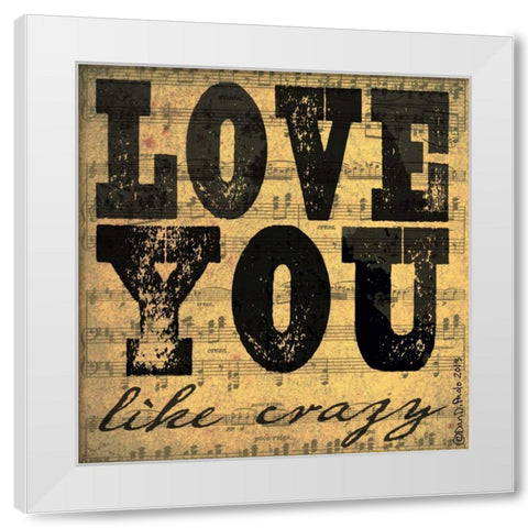 Love You Like Crazy White Modern Wood Framed Art Print by DiPaolo, Dan