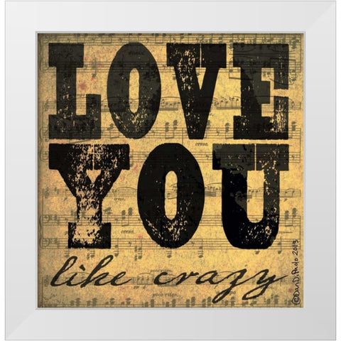 Love You Like Crazy White Modern Wood Framed Art Print by DiPaolo, Dan