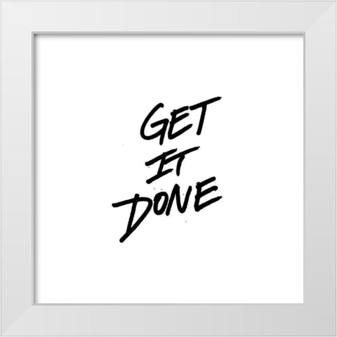 Get It Done White Modern Wood Framed Art Print by Rodriquez Jr, Enrique