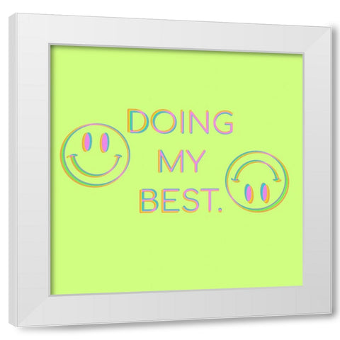 Doing My Best Smile White Modern Wood Framed Art Print by Buenfil, Andrea