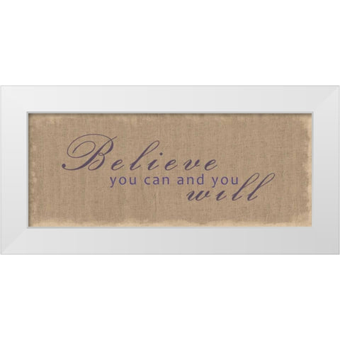 Believe You Can White Modern Wood Framed Art Print by Gibbons, Lauren