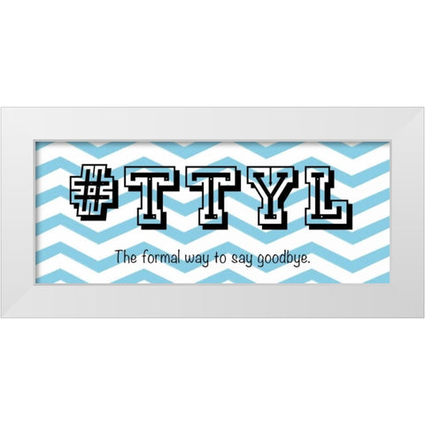 TTYL White Modern Wood Framed Art Print by Gibbons, Lauren