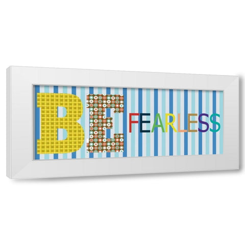 Be Fearless Panel White Modern Wood Framed Art Print by Gibbons, Lauren