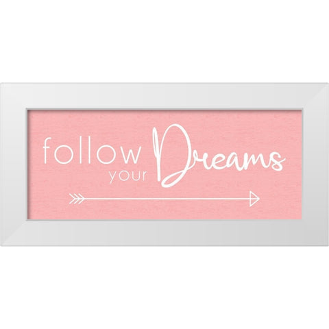 Follow Dreams White Modern Wood Framed Art Print by Gibbons, Lauren