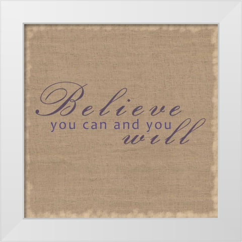 Believe You Can White Modern Wood Framed Art Print by Gibbons, Lauren