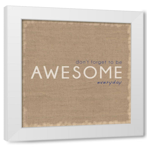Be Awesome White Modern Wood Framed Art Print by Gibbons, Lauren