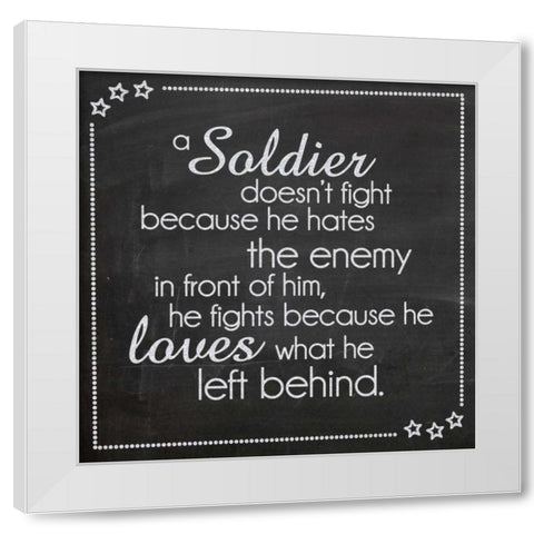 A Soldier Doesnt Fight White Modern Wood Framed Art Print by Gibbons, Lauren