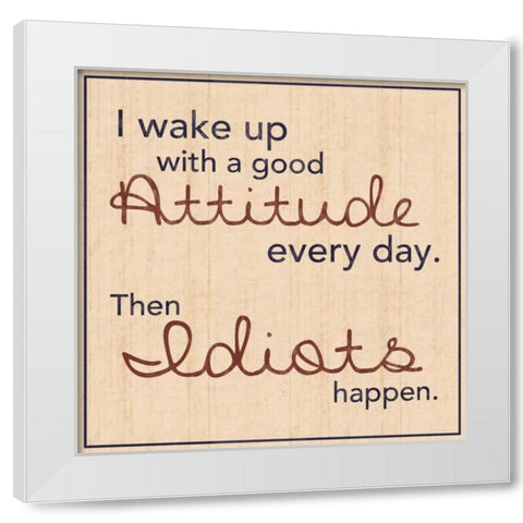 Idiots Happen White Modern Wood Framed Art Print by Gibbons, Lauren